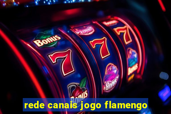 rede canais jogo flamengo