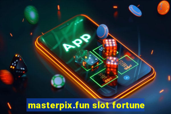 masterpix.fun slot fortune