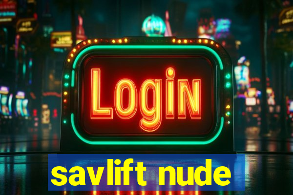 savlift nude