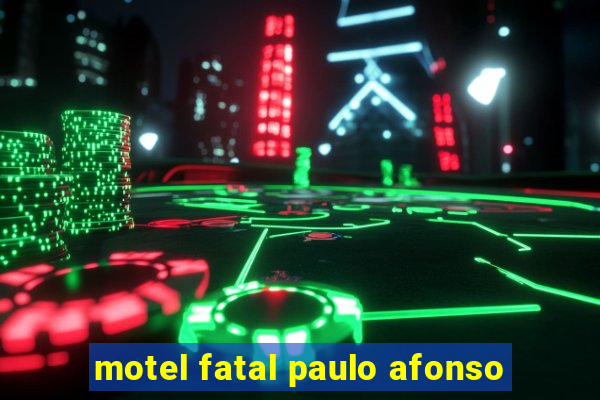 motel fatal paulo afonso