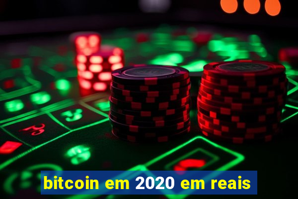 bitcoin em 2020 em reais