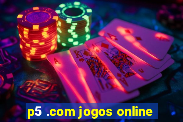 p5 .com jogos online