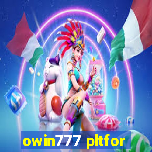 owin777 pltfor