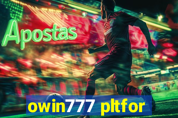 owin777 pltfor