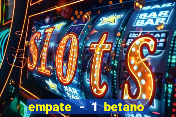 empate - 1 betano o que significa