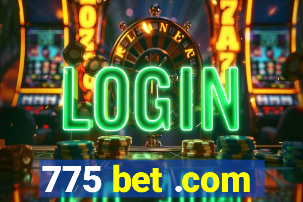 775 bet .com