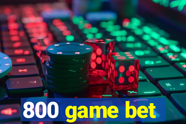 800 game bet