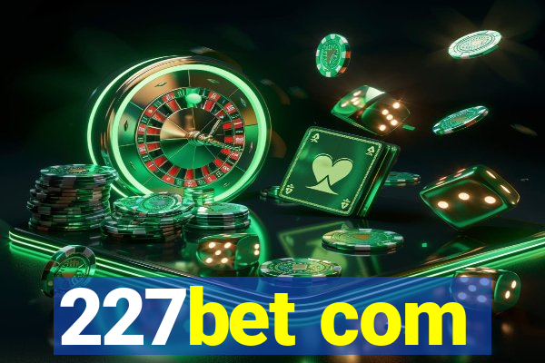227bet com