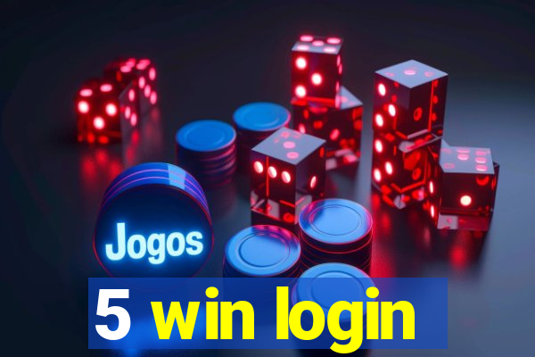 5 win login