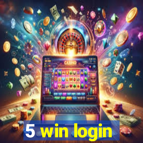 5 win login