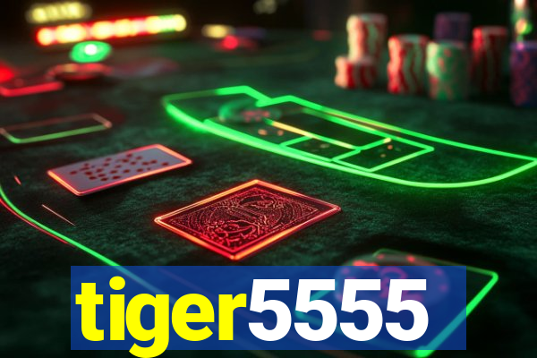 tiger5555