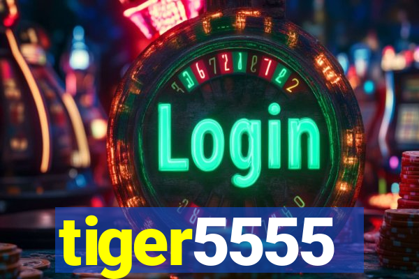 tiger5555