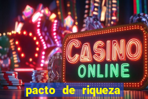 pacto de riqueza como fazer