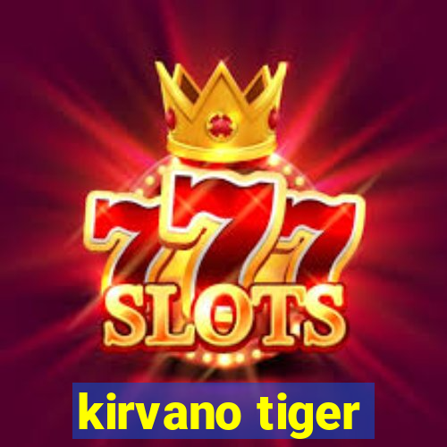 kirvano tiger