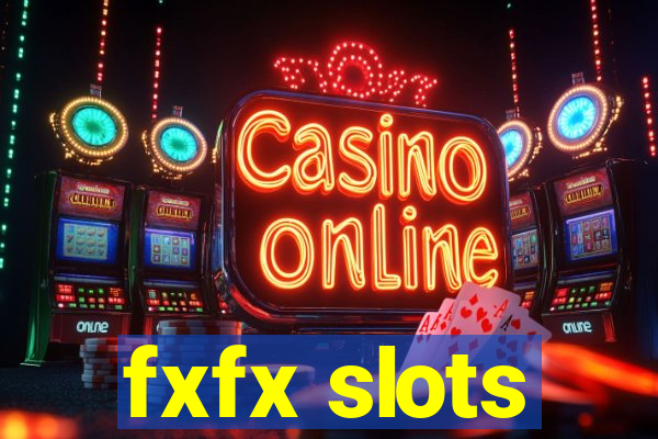 fxfx slots