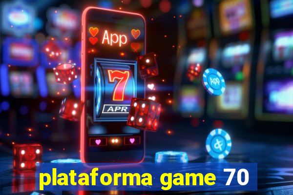 plataforma game 70