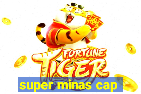 super minas cap