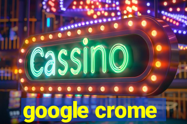 google crome