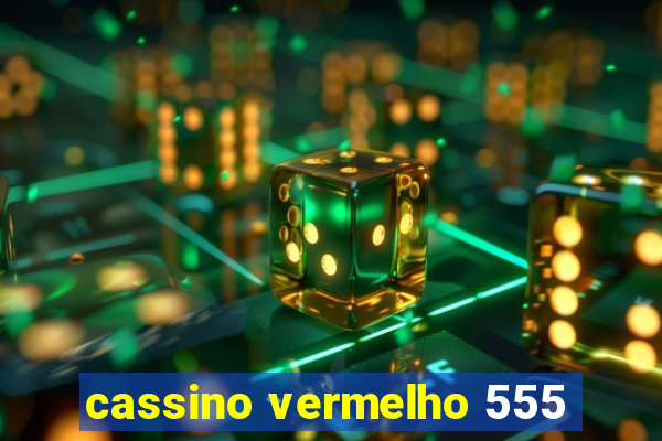 cassino vermelho 555