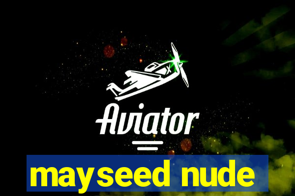 mayseed nude