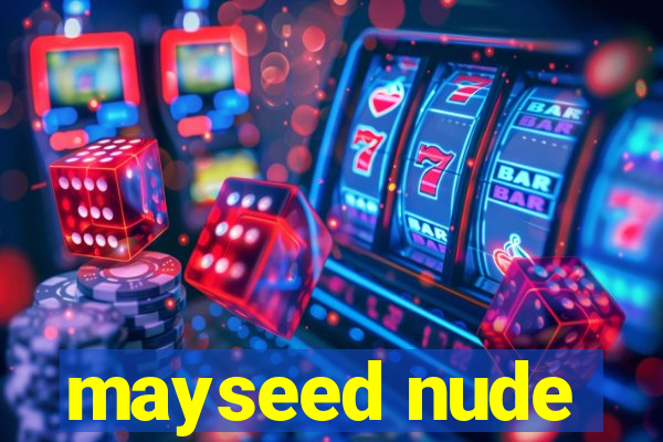 mayseed nude