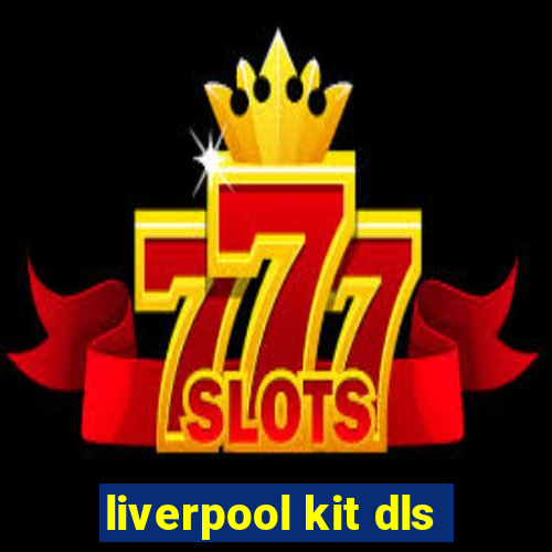 liverpool kit dls