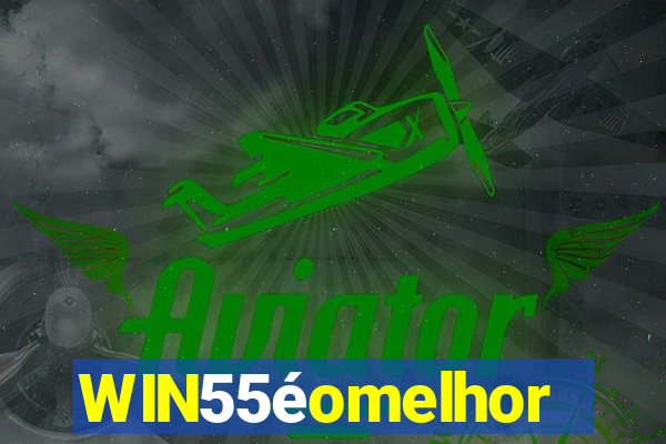 WIN55éomelhor