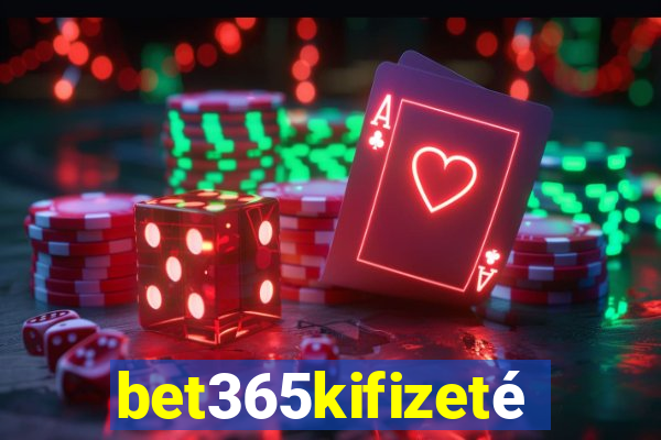 bet365kifizetés