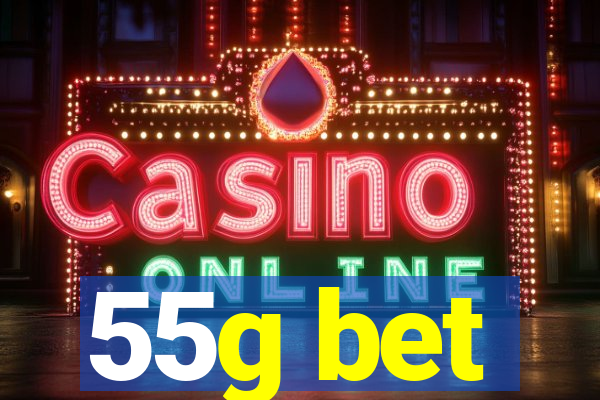 55g bet
