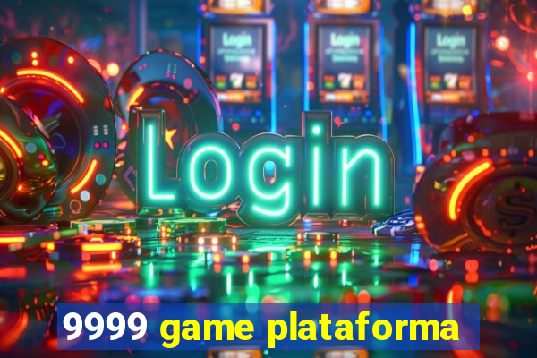 9999 game plataforma