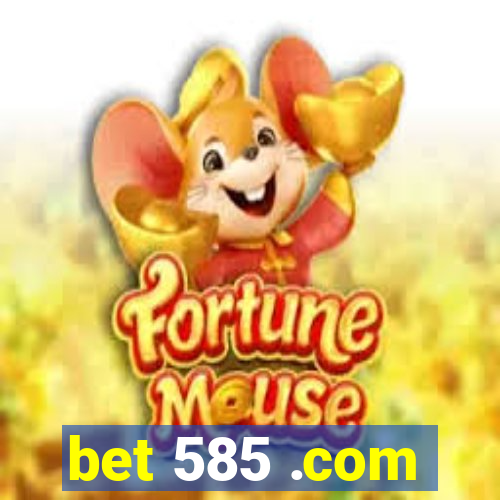 bet 585 .com