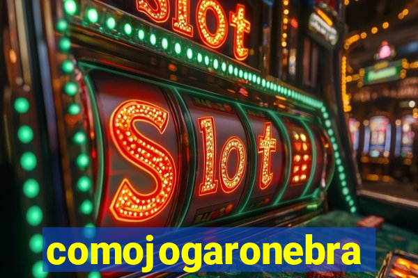 comojogaronebra