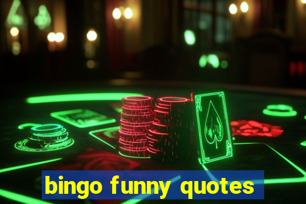 bingo funny quotes
