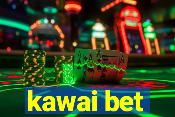 kawai bet