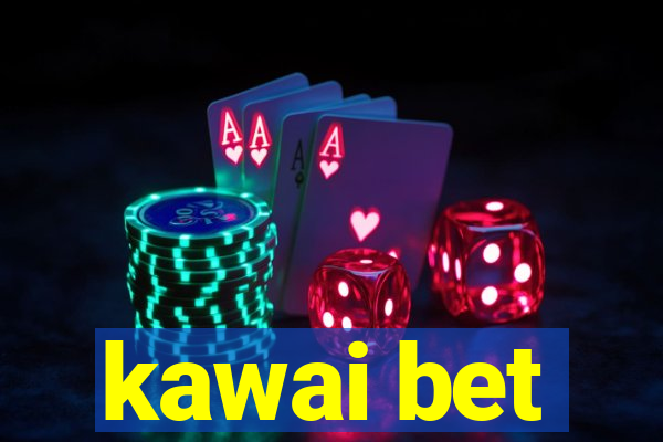 kawai bet