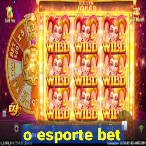 o esporte bet