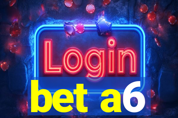 bet a6