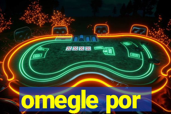omegle por