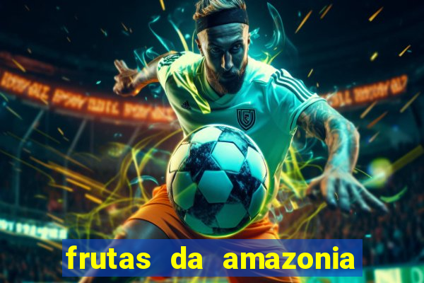 frutas da amazonia de a a z
