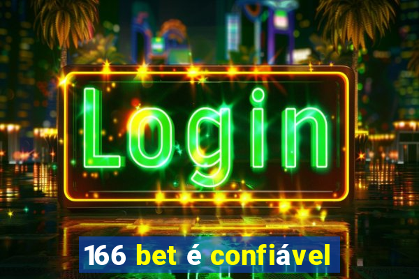166 bet é confiável