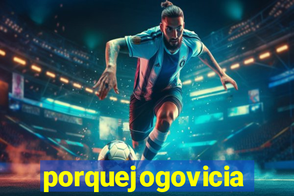 porquejogovicia