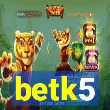 betk5