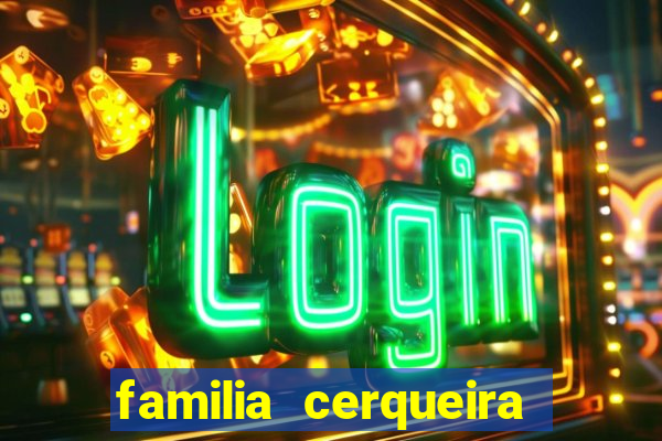 familia cerqueira na bahia