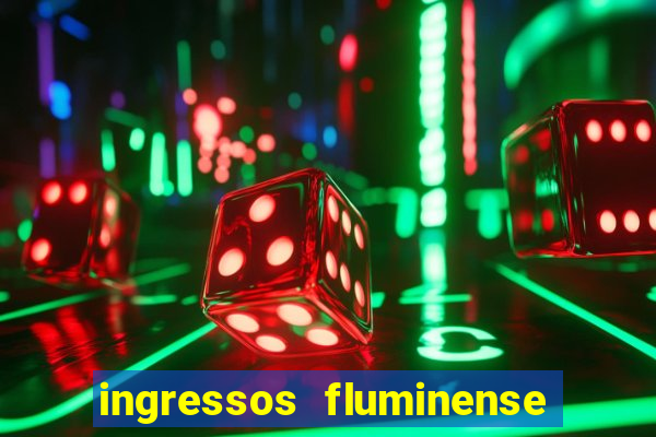 ingressos fluminense x criciúma