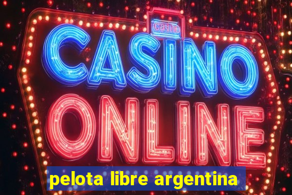 pelota libre argentina