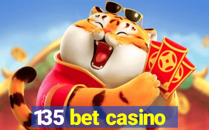 135 bet casino