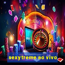 sexytreme ao vivo