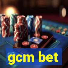 gcm bet