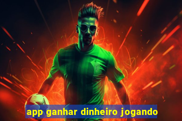 app ganhar dinheiro jogando