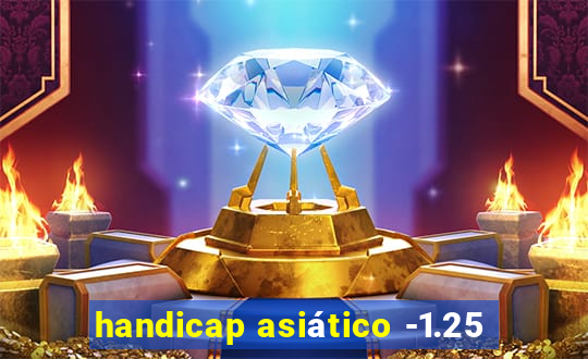 handicap asiático -1.25